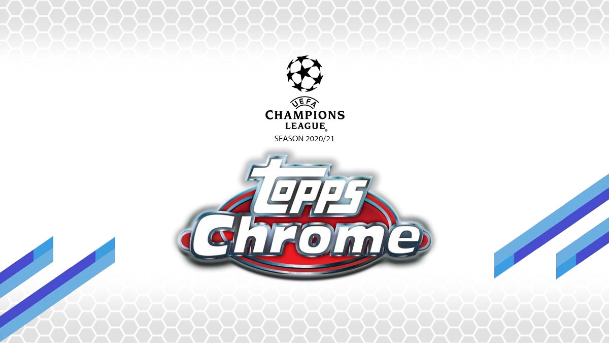 2020-21 SOCCER - TOPPS CHROME UEFA CHAMPIONS LEAGUE (P4/B18/C12)